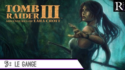Epopée : Tomb Raider III (5/?)