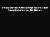 DOWNLOAD FREE E-books  Bridging the Gap Between College and Law School: Strategies for Success