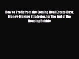 Free [PDF] Downlaod How to Profit from the Coming Real Estate Bust: Money-Making Strategies