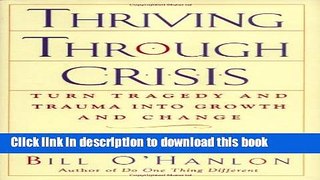Ebook Thriving Through Crisis: Turn Tragedy and Trauma into Growth and Change Full Online