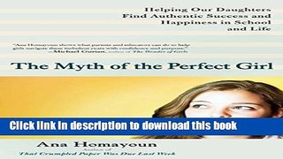 Ebook The Myth of the Perfect Girl: Helping Our Daughters Find Authentic Success and Happiness in