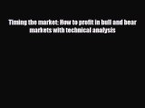Free [PDF] Downlaod Timing the market: How to profit in bull and bear markets with technical