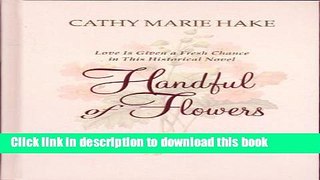 [PDF] Handful of Flowers: Love Is Given a Fresh Chance in This Historical Novel [Download] Online