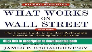 Books What Works on Wall Street, Fourth Edition: The Classic Guide to the Best-Performing