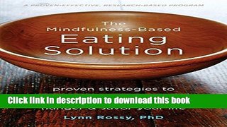 Books The Mindfulness-Based Eating Solution: Proven Strategies to End Overeating, Satisfy Your
