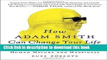 Download  How Adam Smith Can Change Your Life: An Unexpected Guide to Human Nature and Happiness