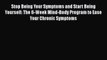 READ book  Stop Being Your Symptoms and Start Being Yourself: The 6-Week Mind-Body Program