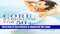 Books Core Strength for 50 : A Customized Program for Safely Toning Ab, Back, and Oblique Muscles