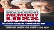What You Must Know About Memory Loss   How You Can Stop It: A Guide to Proven Techniques and