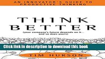 Ebook Think Better: An Innovator s Guide to Productive Thinking Free Online
