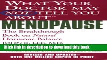 Books What Your Doctor May Not Tell You About Menopause (TM): The Breakthrough Book on Natural