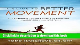 Ebook A Guide to Better Movement: The Science and Practice of Moving With More Skill and Less Pain