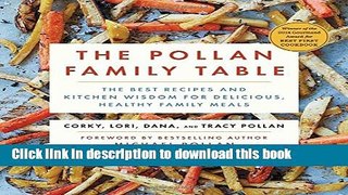 Ebook The Pollan Family Table: The Best Recipes and Kitchen Wisdom for Delicious, Healthy Family