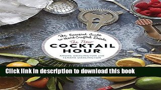 Ebook The New Cocktail Hour: The Essential Guide to Hand-Crafted Drinks Free Online