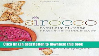 Ebook Sirocco: Fabulous Flavors from the Middle East Full Online