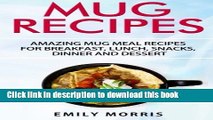 Books Mug Recipes: Amazing Mug Meal Recipes for Breakfast, Lunch, Snacks, Dinner and Dessert Free