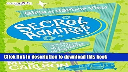 Download  Secret Admirer (Faithgirlz / Girls of Harbor View)  Free Books