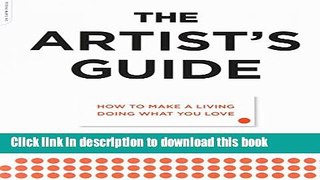Books The Artist s Guide: How to Make a Living Doing What You Love Full Online