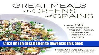 Books Great Meals With Greens and Grains: Over 80 Easy Recipes For Delicious and Healthy
