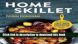 Ebook Home Skillet: The Essential Cast Iron Cookbook for Easy One-Pan Meals Free Download