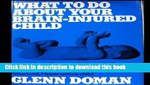 [Read PDF] What to Do About Your Brain-Injured Child, or Your Brain-Damaged, Mentally Retarded,