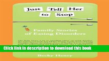 [Read PDF] Just Tell Her To Stop - Family Stories of Eating Disorders Download Free