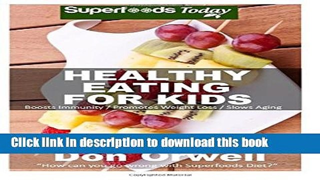 Ebook Healthy Eating For Kids: Over 180 Quick Easy Gluten Free Low Cholesterol Whole Foods