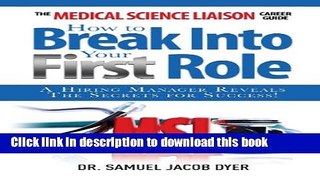 Ebook The Medical Science Liaison Career Guide: How to Break Into Your First Role: A Hiring