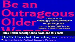 Ebook Be an Outrageous Older Woman Free Download