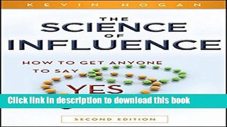 Ebook The Science of Influence: How to Get Anyone to Say 