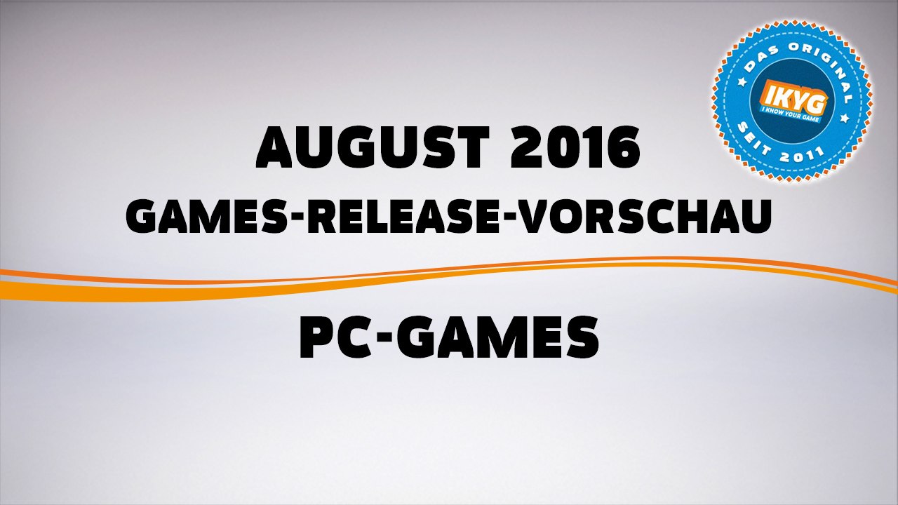 Games-Release-Vorschau - August 2016 - PC // powered by chillmo.com
