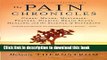 Ebook The Pain Chronicles: Cures, Myths, Mysteries, Prayers, Diaries, Brain Scans, Healing, and