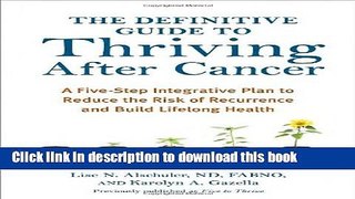 Books The Definitive Guide to Thriving After Cancer: A Five-Step Integrative Plan to Reduce the