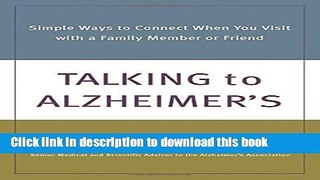 Books Talking to Alzheimer s: Simple Ways to Connect When You Visit with a Family Member or Friend