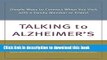 Books Talking to Alzheimer s: Simple Ways to Connect When You Visit with a Family Member or Friend