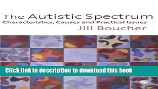 Books The Autistic Spectrum: Characteristics, Causes and Practical Issues Free Online