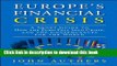 Ebook Europe s Financial Crisis: A Short Guide to How the Euro Fell Into Crisis and the