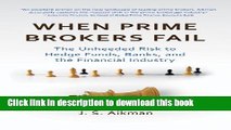 [PDF] When Prime Brokers Fail: The Unheeded Risk to Hedge Funds, Banks, and the Financial Industry