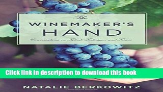 Books The Winemaker s Hand: Conversations on Talent, Technique, and Terroir (Arts and Traditions