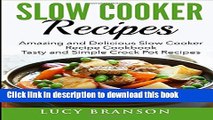 Books Slow Cooker Recipes: Amazing and Delicious Slow Cooker Recipes Cookbook: Tasty and Simple