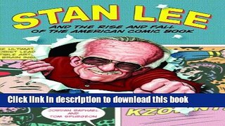 [Read PDF] Stan Lee and the Rise and Fall of the American Comic Book Ebook Free