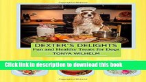 Ebook Dexter s Delights: Fun and Healthy Treats for Dogs Free Online