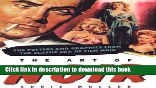 [Read PDF] The Art of Noir: THE POSTERS   GRAPHICS FROM THE CLASSICAL ERA OF FILM NOIR Ebook Online