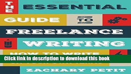 Ebook The Essential Guide to Freelance Writing: How to Write, Work, and Thrive on Your Own Terms