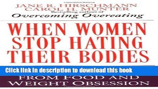 Ebook When Women Stop Hating Their Bodies: Freeing Yourself from Food and Weight Obsession Full