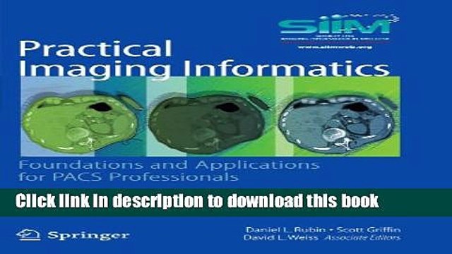 Download Practical Imaging Informatics: Foundations and Applications for PACS Professionals Online
