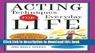 Ebook Acting Techniques for Everyday Life: Look and Feel Self-Confident in Difficult, Real-Life