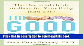 Books The Good Sleeper: The Essential Guide to Sleep for Your Baby--and You Full Online