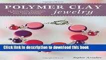 PDF  Polymer Clay Jewelry: 22 Bracelets, Pendants, Necklaces, Earrings, Pins, and Buttons  Free