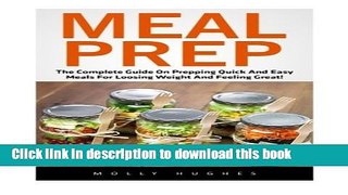 Books Meal Prep: The Complete Guide On Prepping Quick and Easy Meals for Losing Weight and Feeling